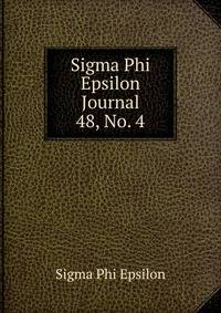 Sigma Phi Epsilon Journal. 48, No. 4