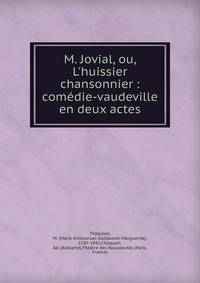 M. Jovial, ou, L'huissier chansonnier : com?die-vaudeville en deux actes