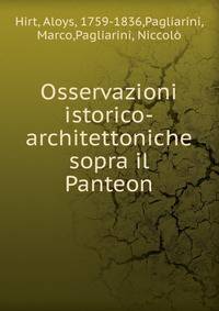 Osservazioni istorico-architettoniche sopra il Panteon