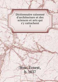 Dictionnaire raisonn? d'architecture et des sciences et arts qui s'y rattachent