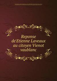 Reponse de'Etienne Laveaux au citoyen Vienot vaublanc