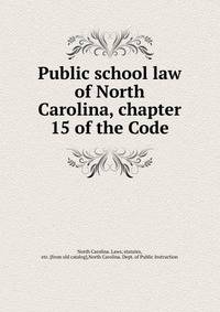 Public school law of North Carolina, chapter 15 of the Code