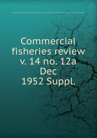 Commercial fisheries review. v. 14 no. 12a Dec 1952 Suppl.