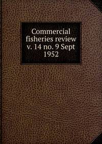 Commercial fisheries review. v. 14 no. 9 Sept 1952