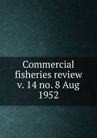 Commercial fisheries review. v. 14 no. 8 Aug 1952