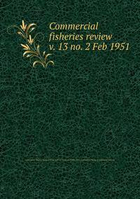 Commercial fisheries review. v. 13 no. 2 Feb 1951