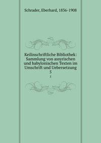 Keilinschriftliche Bibliothek: Sammlung von assyrischen und babylonischen Texten im Umschrift und Uebersetzung. 5