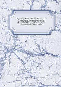 Population schedules of the tenth census of the United States, 1880, Oregon microform. Reel 1084 - 1880 Oregon Federal Population Census Schedules - Umatilla, Union, Wasco, Washington, andYamhill Counties