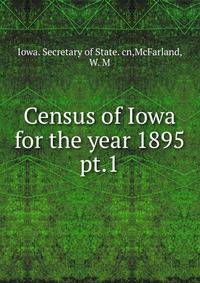 Census of Iowa for the year 1895. pt.1
