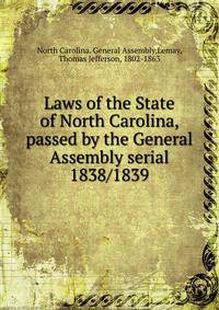 Laws of the State of North Carolina, passed by the General Assembly serial. 1838/1839