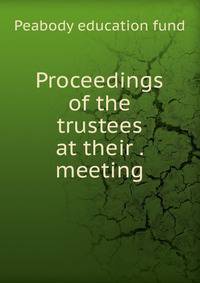 Proceedings of the trustees at their . meeting