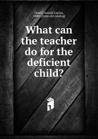 What can the teacher do for the deficient child?