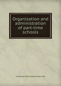 Organization and administration of part-time schools