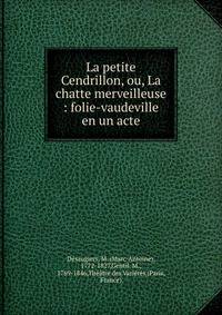 La petite Cendrillon, ou, La chatte merveilleuse : folie-vaudeville en un acte