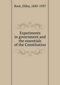 Experiments in government and the essentials of the Constitution