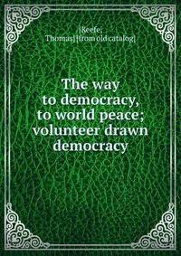 The way to democracy, to world peace; volunteer drawn democracy