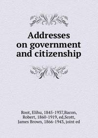 Addresses on government and citizenship