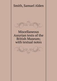 Miscellaneous Assyrian texts of the British Museum; with textual notes