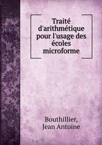 Trait? d'arithm?tique pour l'usage des ?coles microforme