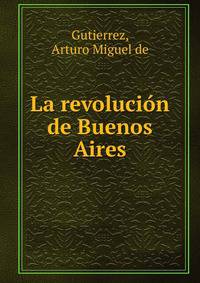 La revolucion de Buenos Aires