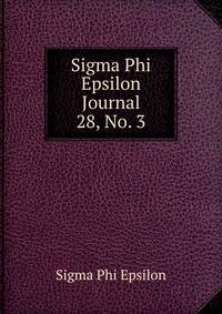 Sigma Phi Epsilon Journal. 28, No. 3