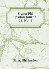 Sigma Phi Epsilon Journal. 28, No. 1