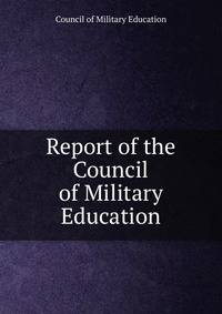 Report of the Council of Military Education