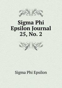 Sigma Phi Epsilon Journal. 25, No. 2