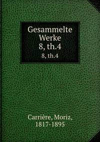 Gesammelte Werke. 8, th.4