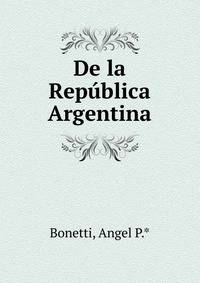De la Republica Argentina