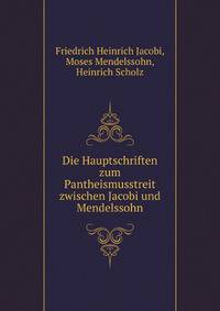 Die Hauptschriften zum Pantheismusstreit zwischen Jacobi und Mendelssohn