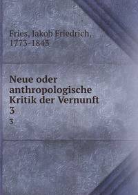 Neue oder anthropologische Kritik der Vernunft. Volume 3