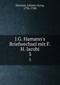 J.G. Hamann's Briefwechsel mit F.H. Jacobi