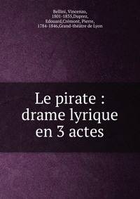 Le pirate : drame lyrique en 3 actes