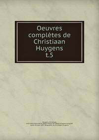 Oeuvres compltes de Christiaan Huygens. t.5