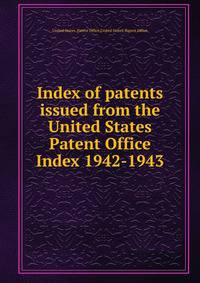 Index of patents issued from the United States Patent Office. Index 1942-1943