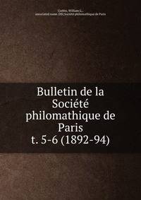 Bulletin de la Socit philomathique de Paris. t. 5-6 (1892-94)