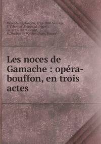 Les noces de Gamache : op?ra-bouffon, en trois actes