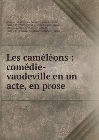 Les cam?l?ons : com?die-vaudeville en un acte, en prose