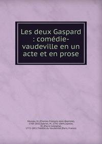 Les deux Gaspard : com?die-vaudeville en un acte et en prose