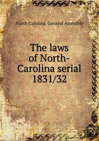 The laws of North-Carolina serial. 1831/32