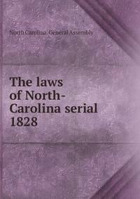 The laws of North-Carolina serial. 1828