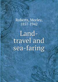 Land-travel and sea-faring