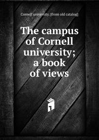 The campus of Cornell university; a book of views