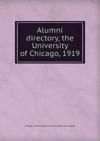 Alumni directory, the University of Chicago, 1919