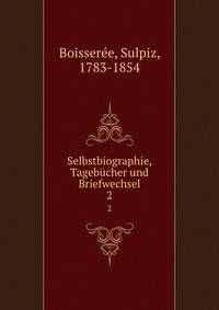 Selbstbiographie, Tagebcher und Briefwechsel. 2