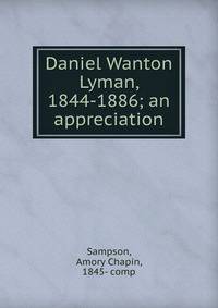 Daniel Wanton Lyman, 1844-1886; an appreciation