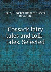 Cossack fairy tales and folk-tales. Selected