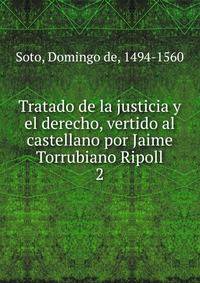 Tratado de la justicia y el derecho, vertido al castellano por Jaime Torrubiano Ripoll. 2
