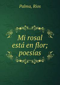 Mi rosal est? en flor; poes?as